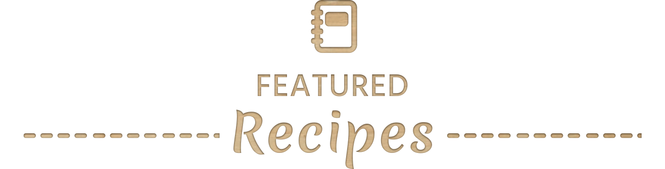 FEATURED Recipes